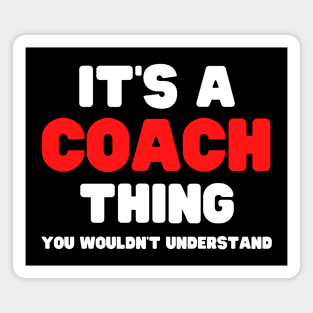 It's A Coach Thing You Wouldn't Understand Magnet